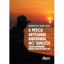 A PESCA ARTESANAL RIBEIRINHA NO TAPAJÓS: REGIME DE INFORMAÇÃO, REGIME DE VIDA NO LAGO DO JUÁ