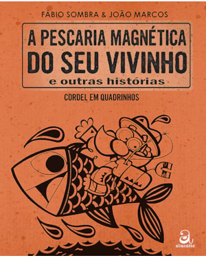 A PESCARIA MAGNÉTICA DO SEU VIVINHO E OUTRAS HISTÓRIAS