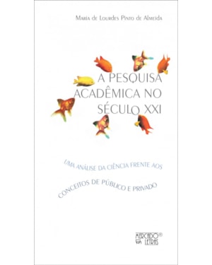 A pesquisa acadêmica no século XXI: uma análise da ciência frente aos conceitos de público e privado