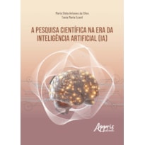 A PESQUISA CIENTÍFICA NA ERA DA INTELIGÊNCIA ARTIFICIAL (IA)