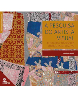 A PESQUISA DO ARTISTA VISUAL:: REFLEXÕES E DISCUSSÕES SOBRE O FAZER CRIATIVO
