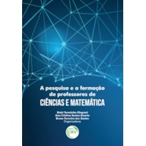 A PESQUISA E A FORMAÇÃO DE PROFESSORES DE CIÊNCIAS E MATEMÁTICA