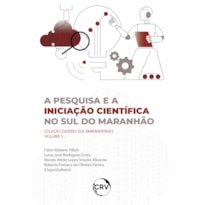 A PESQUISA E A INICIAÇÃO CIENTÍFICA NO SUL DO MARANHÃO - VOL.: 05