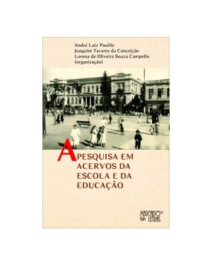 A PESQUISA EM ACERVOS DA ESCOLA E DA EDUCAÇÃO