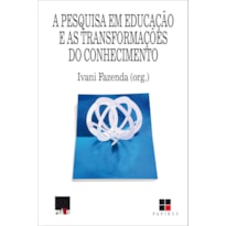 A PESQUISA EM EDUCAÇÃO E AS TRANSFORMAÇÕES DO CONHECIMENTO