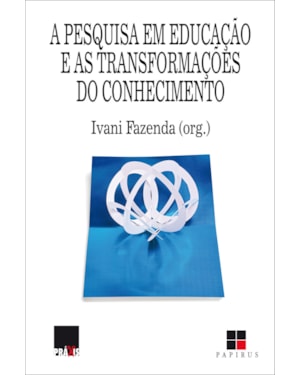 A PESQUISA EM EDUCAÇÃO E AS TRANSFORMAÇÕES DO CONHECIMENTO
