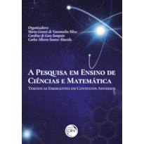 A PESQUISA EM ENSINO DE CIÊNCIAS E MATEMÁTICA TEMÁTICAS EMERGENTES EM CONTEXTOS ADVERSOS