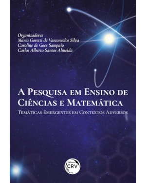 A PESQUISA EM ENSINO DE CIÊNCIAS E MATEMÁTICA TEMÁTICAS EMERGENTES EM CONTEXTOS ADVERSOS