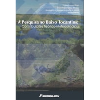 A PESQUISA NO BAIXO TOCANTINS: CONTRIBUIÇÕES TEÓRICO-METODOLÓGICAS