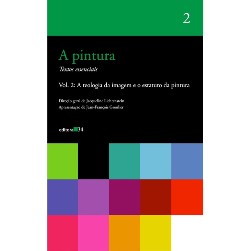 A PINTURA - VOL. 02: A TEOLOGIA DA IMAGEM E O ESTATUTO DA PINTURA