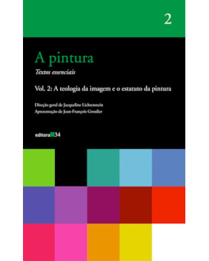 A pintura - vol. 2: A teologia da imagem e o estatuto da pintura