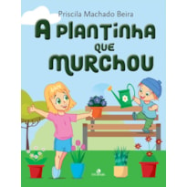 A PLANTINHA QUE MURCHOU