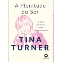 A PLENITUDE DO SER: O GUIA PARA UMA VIDA TRANSFORMADA