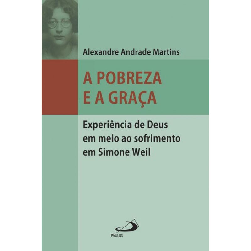 A pobreza e a graça: experiência de Deus em meio ao sofrimento em Simone Weil