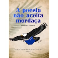 A Poesia Não Aceita Mordaça
