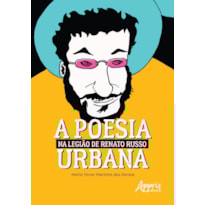 A POESIA URBANA NA LEGIÃO DE RENATO RUSSO