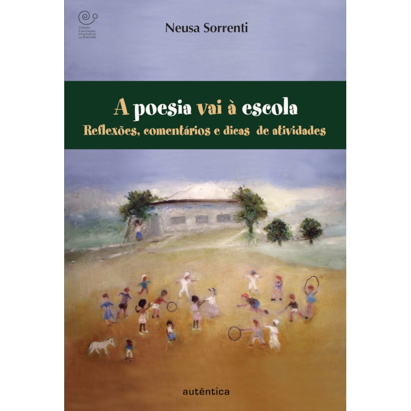 A POESIA VAI À ESCOLA - REFLEXÕES, COMENTÁRIOS E DICAS DE ATIVIDADES