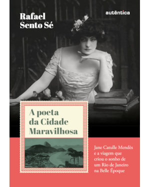 A POETA DA CIDADE MARAVILHOSA: JANE CATULLE MENDÈS E A VIAGEM QUE CRIOU O SONHO DE UM RIO DE JANEIRO NA BELLE ÉPOQUE