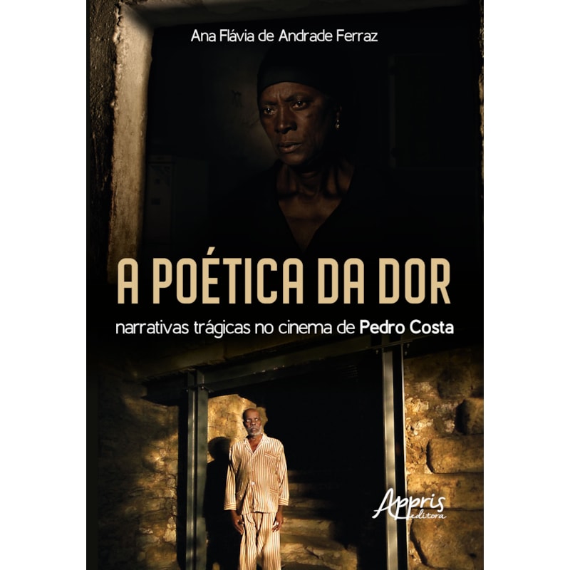 A POÉTICA DA DOR: NARRATIVAS TRÁGICAS NO CINEMA DE PEDRO COSTA