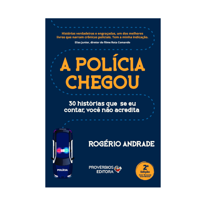 A polícia chegou: 30 histórias que seu eu contar, você não acredita