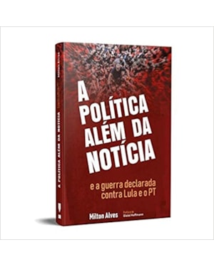 A POLÍTICA ALÉM DA NOTÍCIA