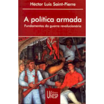 A POLÍTICA ARMADA - FUNDAMENTOS DA GUERRA REVOLUCIONÁRIA