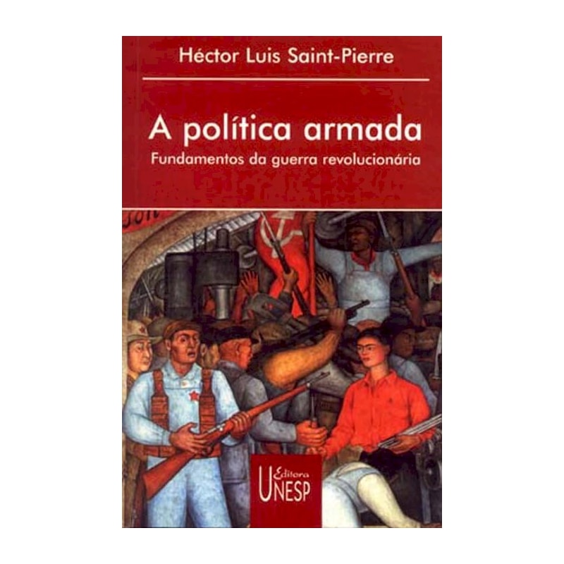 A POLÍTICA ARMADA - FUNDAMENTOS DA GUERRA REVOLUCIONÁRIA