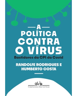 A política contra o vírus: bastidores da cpi da covid