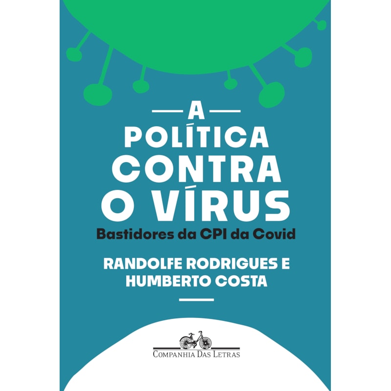 A POLÍTICA CONTRA O VÍRUS: BASTIDORES DA CPI DA COVID