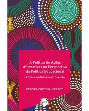 A POLÍTICA DE AÇÕES AFIRMATIVAS NA PERSPECTIVA DA POLÍTICA EDUCACIONAL A INTERSUBJETIVIDADE EM QUESTÃO