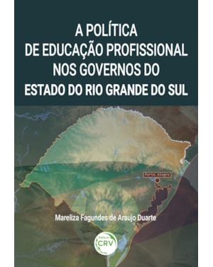 A POLITICA DE EDUCAÇÃO PROFISSIONAL NOS GOVERNOS DO ESTADO DO RIO GRANDE DO SUL