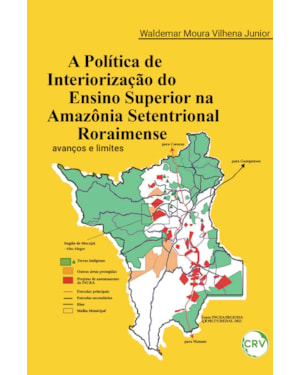 A POLÍTICA DE INTERIORIZAÇÃO DO ENSINO SUPERIOR NA AMAZÔNIA SETENTRIONAL RORAIMENSE: AVANÇOS E LIMITES