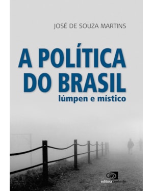 A POLÍTICA DO BRASIL LÚMPEN E MÍSTICO