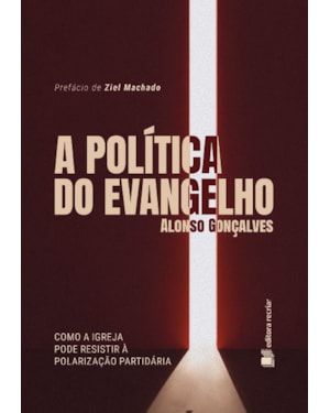 A política do evangelho: como a igreja pode resistir à polarização política