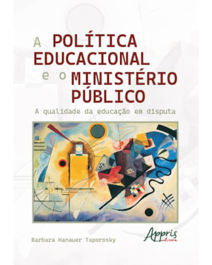 A POLÍTICA EDUCACIONAL E O MINISTÉRIO PÚBLICO: A QUALIDADE DA EDUCAÇÃO EM DISPUTA