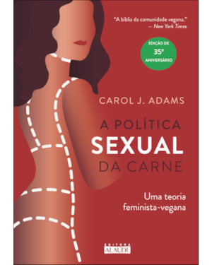 A política sexual da carne: uma teoria feminista-vegana
