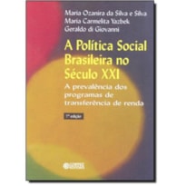 A POLÍTICA SOCIAL BRASILEIRA NO SÉCULO XXI: A PREVALÊNCIA DOS PROGRAMAS DE TRANSFERÊNCIA DE RENDA