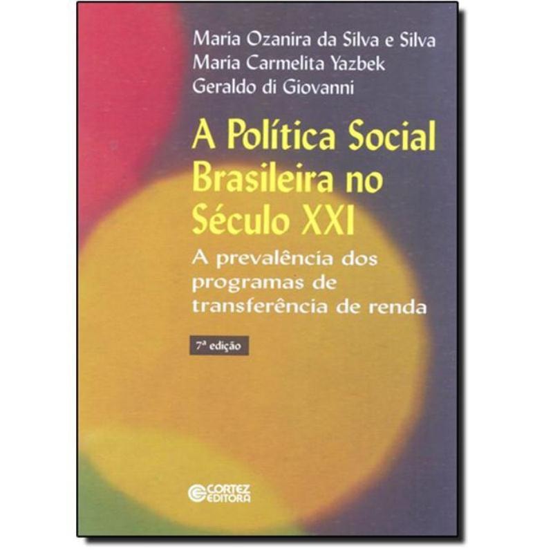 A POLÍTICA SOCIAL BRASILEIRA NO SÉCULO XXI: A PREVALÊNCIA DOS PROGRAMAS DE TRANSFERÊNCIA DE RENDA