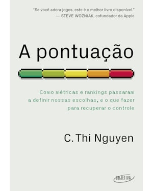 A PONTUAÇÃO: COMO MÉTRICAS E RANKINGS PASSARAM A DEFINIR NOSSAS ESCOLHAS, E O QUE FAZER PARA RECUPERAR O CONTROLE