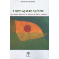 A PONTUAÇÃO DO SILÊNCIO: UMA ANÁLISE DISCURSIVA DA ESCRITURA DE CLARICE LISPECTOR