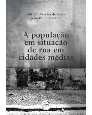 A POPULAÇÃO EM SITUAÇÃO DE RUA EM CIDADES MÉDIAS