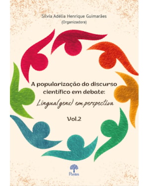 A POPULARIZAÇÃO DO DISCURSO CIENTÍFICO EM DEBATE: LÍNGUA(GENS) EM PERSPECTIVA - VOLUME 2