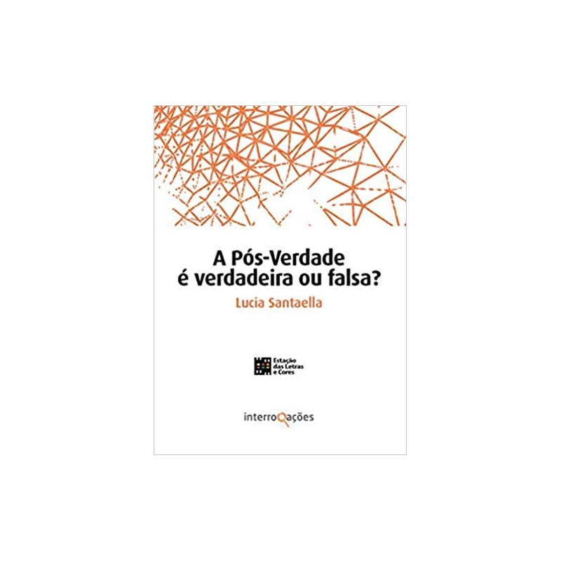 A Pós-Verdade é verdadeira ou falsa?