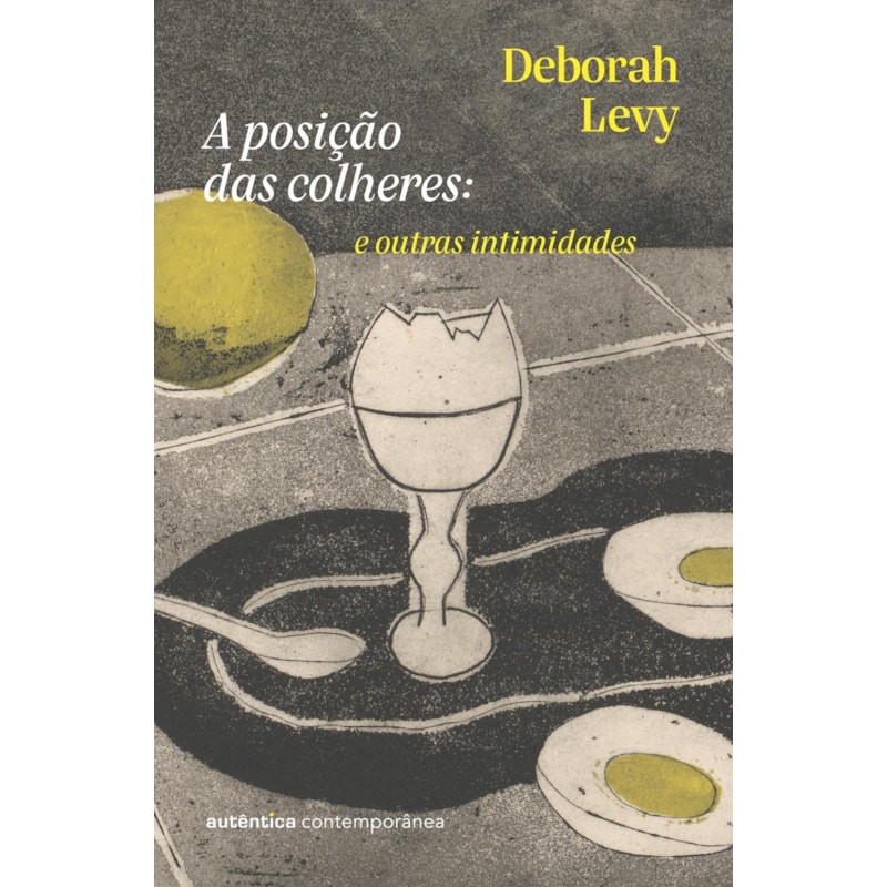 A posição das colheres: e outras intimidades (da autora da Trilogia autobiografia viva)