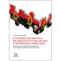 A posição de Angola na arquitectura de paz e segurança africana: análise da função estratégica das forças armadas angolanas