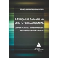A POSIÇÃO DE GARANTIA NO DIREITO PENAL AMBIENTAL