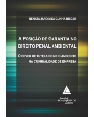A POSIÇÃO DE GARANTIA NO DIREITO PENAL AMBIENTAL