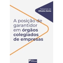 A posição de garantidor em órgãos colegiados de empresas