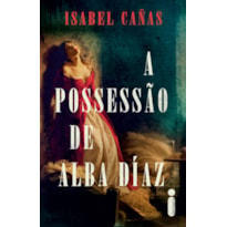 A POSSESSÃO DE ALBA DÍAZ