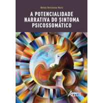 A POTENCIALIDADE NARRATIVA DO SINTOMA PSICOSSOMÁTICO